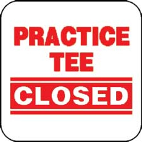 Sign - practice tee closed