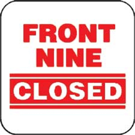 Sign - front nine closed