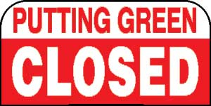 Sign - putting green closed