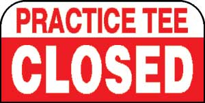 Sign - practice tee closed