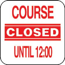Sign - course closed until 12:00